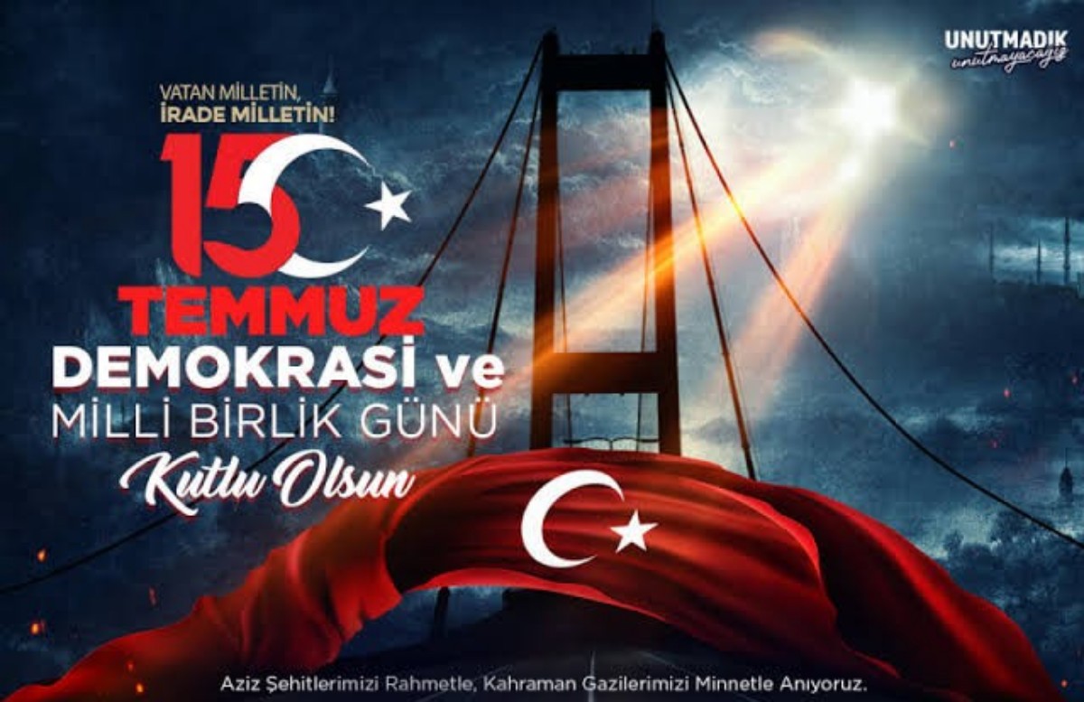 15 Temmuz: İradesiyle Tarih Yazmış Bir Milletin Adıdır